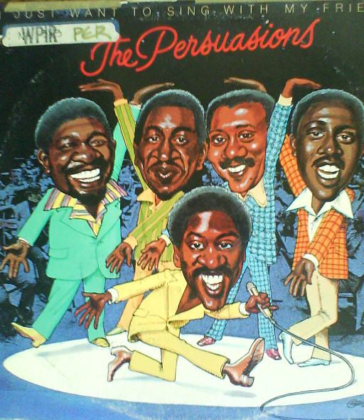 The Persuasions – I Just Want To Sing With My Friends