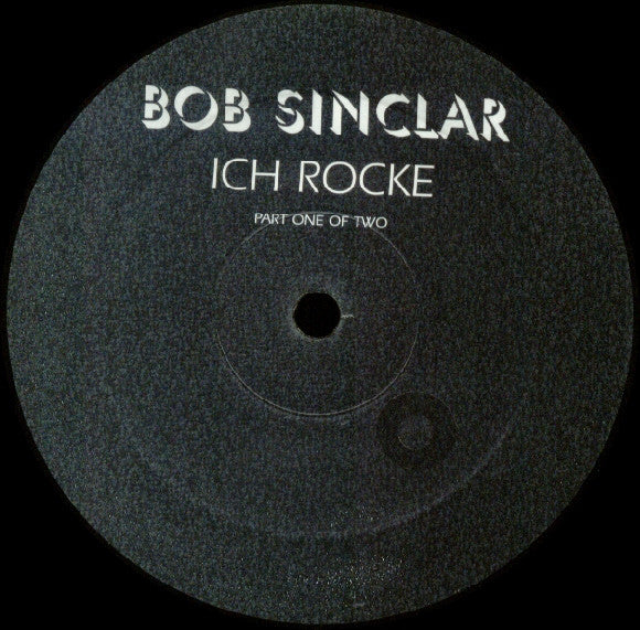 Bob Sinclar – Ich Rocke (Part One Of Two)