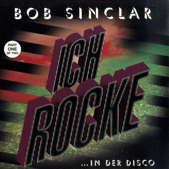 Bob Sinclar – Ich Rocke (Part One Of Two)