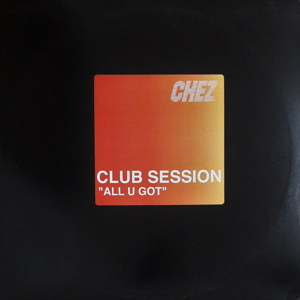 Club Session Featuring Chancelle – All U Got