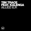 Tim Trace Feat. Kalenga – Allez! E.P.